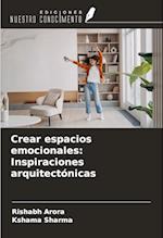 Crear espacios emocionales: Inspiraciones arquitectónicas