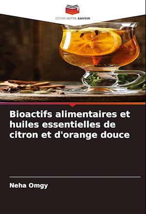 Bioactifs alimentaires et huiles essentielles de citron et d'orange douce