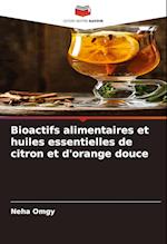 Bioactifs alimentaires et huiles essentielles de citron et d'orange douce