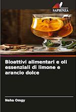 Bioattivi alimentari e oli essenziali di limone e arancio dolce