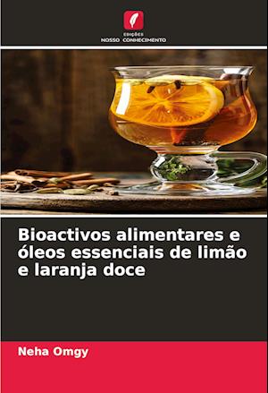 Bioactivos alimentares e óleos essenciais de limão e laranja doce