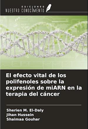 El efecto vital de los polifenoles sobre la expresión de miARN en la terapia del cáncer