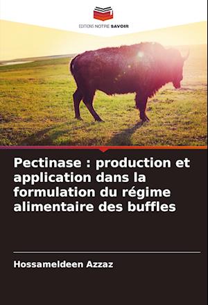 Pectinase : production et application dans la formulation du régime alimentaire des buffles