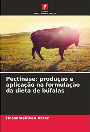 Pectinase: produção e aplicação na formulação da dieta de búfalas