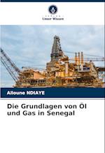 Die Grundlagen von Öl und Gas in Senegal