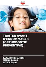 TRAITER AVANT D'ENDOMMAGER (ORTHODONTIE PRÉVENTIVE)