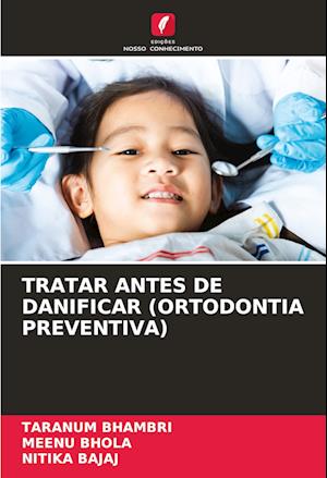 TRATAR ANTES DE DANIFICAR (ORTODONTIA PREVENTIVA)