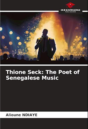 Thione Seck: The Poet of Senegalese Music