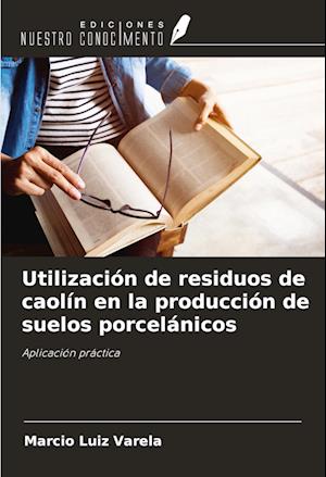 Utilización de residuos de caolín en la producción de suelos porcelánicos