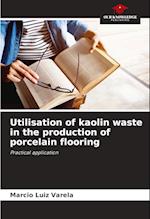 Utilisation of kaolin waste in the production of porcelain flooring