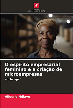 O espírito empresarial feminino e a criação de microempresas