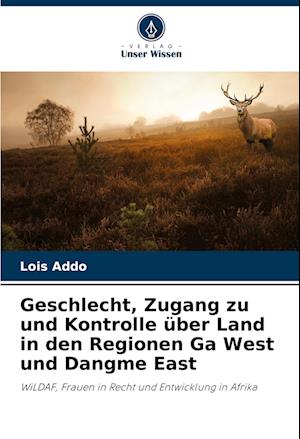 Geschlecht, Zugang zu und Kontrolle über Land in den Regionen Ga West und Dangme East