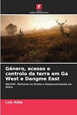 Género, acesso e controlo da terra em Ga West e Dangme East