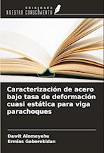 Caracterización de acero bajo tasa de deformación cuasi estática para viga parachoques