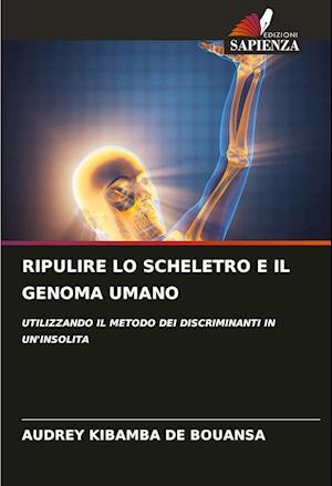 RIPULIRE LO SCHELETRO E IL GENOMA UMANO