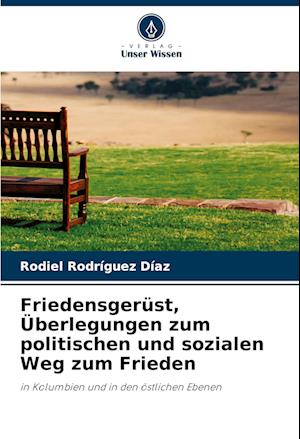 Friedensgerüst, Überlegungen zum politischen und sozialen Weg zum Frieden