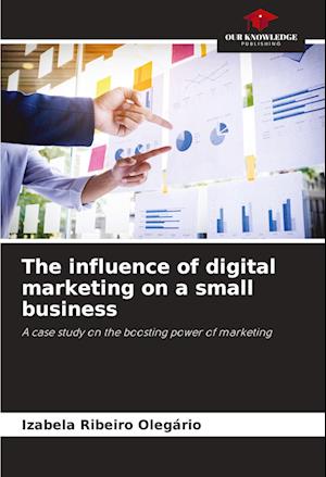 The influence of digital marketing on a small business