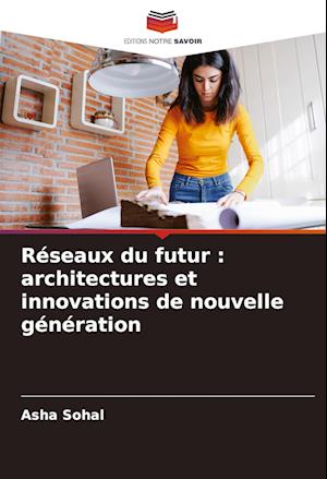 Réseaux du futur : architectures et innovations de nouvelle génération