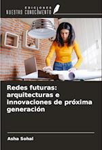 Redes futuras: arquitecturas e innovaciones de próxima generación