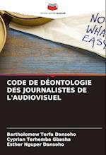 CODE DE DÉONTOLOGIE DES JOURNALISTES DE L'AUDIOVISUEL