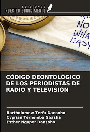 CÓDIGO DEONTOLÓGICO DE LOS PERIODISTAS DE RADIO Y TELEVISIÓN