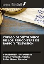 CÓDIGO DEONTOLÓGICO DE LOS PERIODISTAS DE RADIO Y TELEVISIÓN