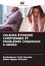 VALEURS ÉTHIQUES CHRÉTIENNES ET PROBLÈMES CONJUGAUX À GBOKO