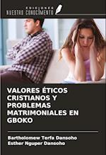 VALORES ÉTICOS CRISTIANOS Y PROBLEMAS MATRIMONIALES EN GBOKO