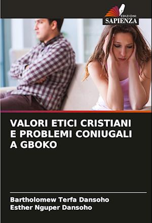 VALORI ETICI CRISTIANI E PROBLEMI CONIUGALI A GBOKO