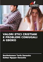 VALORI ETICI CRISTIANI E PROBLEMI CONIUGALI A GBOKO