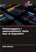 Padroneggiare i semiconduttori: Dalle basi ai dispositivi