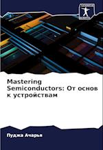 Mastering Semiconductors: Ot osnow k ustrojstwam