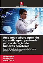 Uma nova abordagem de aprendizagem profunda para a deteção de tumores cerebrais