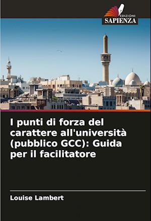 I punti di forza del carattere all'università (pubblico GCC): Guida per il facilitatore