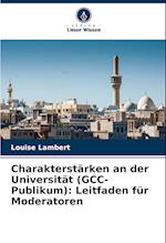 Charakterstärken an der Universität (GCC-Publikum): Leitfaden für Moderatoren