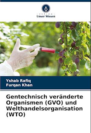 Gentechnisch veränderte Organismen (GVO) und Welthandelsorganisation (WTO)