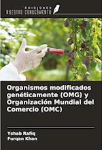 Organismos modificados genéticamente (OMG) y Organización Mundial del Comercio (OMC)