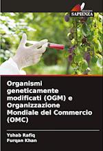 Organismi geneticamente modificati (OGM) e Organizzazione Mondiale del Commercio (OMC)