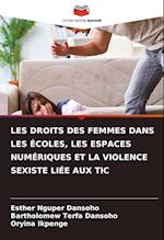 LES DROITS DES FEMMES DANS LES ÉCOLES, LES ESPACES NUMÉRIQUES ET LA VIOLENCE SEXISTE LIÉE AUX TIC