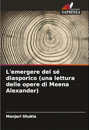 L'emergere del sé diasporico (una lettura delle opere di Meena Alexander)