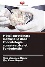 Métalloprotéinase matricielle dans l'odontologie conservatrice et l'endodontie