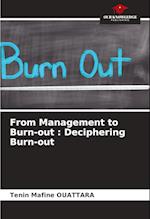 From Management to Burn-out : Deciphering Burn-out