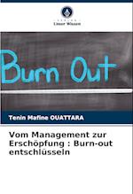 Vom Management zur Erschöpfung : Burn-out entschlüsseln