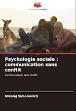 Psychologie sociale : communication sans conflit