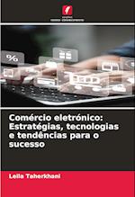 Comércio eletrónico: Estratégias, tecnologias e tendências para o sucesso