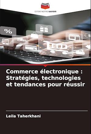 Commerce électronique : Stratégies, technologies et tendances pour réussir