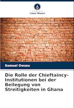 Die Rolle der Chieftaincy-Institutionen bei der Beilegung von Streitigkeiten in Ghana