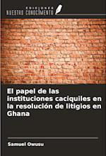 El papel de las instituciones caciquiles en la resolución de litigios en Ghana