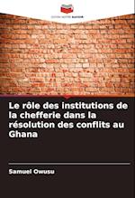 Le rôle des institutions de la chefferie dans la résolution des conflits au Ghana