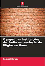 O papel das instituições de chefia na resolução de litígios no Gana